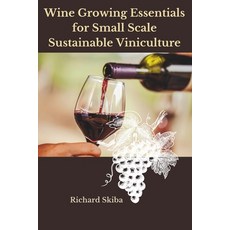 (英文圖書) Wine Growing Essentials for Small Scale Sustainable Viniculture 平裝版, After Midnight Publishing, 英文