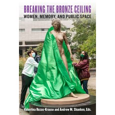 (英文圖書) Breaking the Bronze Ceiling: Women Memory and Public Space 平裝版, Fordham University Press, 英文
