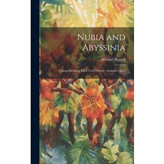 (英文圖書) Nubia and Abyssinia: Comprehending Their Civil History Antiquies [&c.] 精裝版, Legare Street Press, 英文
