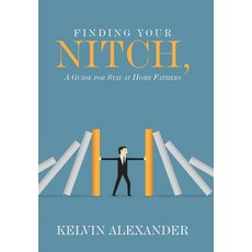 Finding Your Nitch: A Guide for Stay at Home Fathers 精裝版, Xlibris Us, 英文