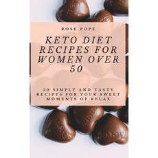 Keto Diet Recipes for Women Over 50: 50 Simply and Tasty Recipes for Your Sweet Moments of Relax 精裝版, R.Pope, 英文