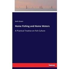 (英文圖書) Home Fishing and Home Waters: A Practical Treatise on Fish Culture 平裝版, Hansebooks, 英文