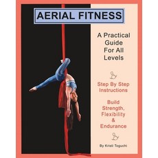 (英文圖書) Aerial Fitness: A Practical Guide For All Levels 平裝版, Futurehuman Corp., 英文
