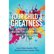 (英文圖書) Your Child's Greatness: A Parent's Guide to Raising Children Without Impostor S... 平裝版, Ulysses Press, 英文