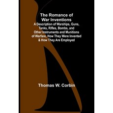 (英文圖書) The Romance of War Inventions; A Description of Warships Guns Tanks Rifles Bombs and Oth... 平裝版, Alpha Edition, 英文