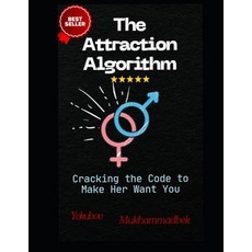 (英文圖書) The Attraction Algorithm: Cracking The Code To Make Her Want You 平裝版, Independently Published, 英文