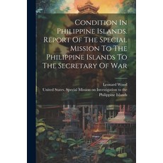 (英文圖書) Condition In Philippine Islands. Report Of The Special Mission To The Philippine Islands To T... 平裝版, Legare Street Press, 英文