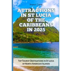 (英文圖書) Attractions in St Lucia of the Caribbeans in 2025: Top Tourist Destinations in... 平裝版, Independently Published, 英文