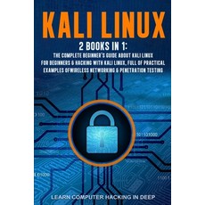 Kali Linux: 2 books in 1: The Complete Beginner's Guide About Kali Linux For Beginners & Hacking Wit... 平裝版, Independently Published, 英文