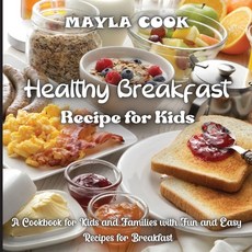 (英文圖書) Healthy Breakfast Recipe for Kids: Super Easy Recipes for Cookies Muffins Cupcakes and More! 平裝版, Gopublish, 英文