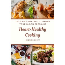 (英文圖書) Heart-Healthy Cooking: Delicious Recipes to Lower Your Blood Pressure 平裝版, Independently Published, 英文