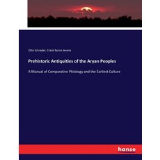 (英文圖書) Prehistoric Antiquities of the Aryan Peoples: A Manual of Comparative Philology and the Earli... 平裝版, Hansebooks, 英文