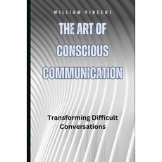 (英文圖書) The Art of Conscious Communication: Transforming Difficult Conversations 平裝版, Blurb, 英文