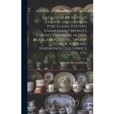 (英文圖書) Catalogue of Antique Chinese and Japanese Porcelains Pottery Enamels and Bronzes Cabinet S... 精裝版, Legare Street Press, 英文