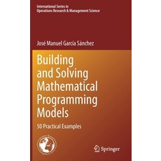 (英文圖書) Building and Solving Mathematical Programming Models: 50 Practical Examples 精裝版, Springer, 英文
