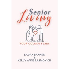 Senior Living: Taking Back Your Golden Years 平裝版, Independently Published, 英文