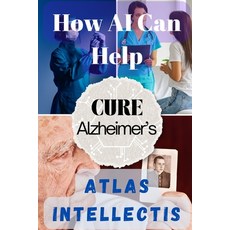 (英文圖書) How AI Can Help Cure Alzheimer's: Advancing Brain Research and Memory Restoration 平裝版, Independently Published, 英文