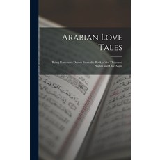 (英文圖書) Arabian Love Tales: Being Romances Drawn From the Book of the Thousand Nights and One Night 精裝版, Hassell Street Press, 英文