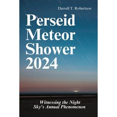 (英文圖書) Perseid Meteor Shower 2024: Witnessing the Night Sky's Annual Phenomenon 平裝版, Independently Published, 英文