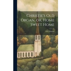 (英文圖書) Christie's old Organ or Home Sweet Home 精裝版, Legare Street Press, 英文