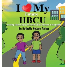 I Love my Future HBCU: Teaching Children About Historically Black Colleges & Universities 精裝版, Civitas Consulting Group, 英文