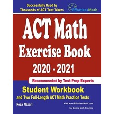 ACT Math Exercise Book 2020-2021: Student Workbook and Two Full-Length ACT Math Practice Tests 平裝版, Effortless Math Education, 英文