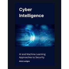 (英文圖書) Cyber Intelligence: AI and Machine Learning Approaches to Security 平裝版, Independently Published, 英文