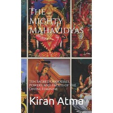 (英文圖書) The Mighty Mahavidyas: Ten Sacred Goddesses Powers and Facets of the Divine Feminine 平裝版, Independently Published, 英文