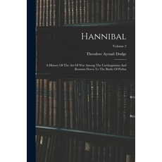 (英文圖書) Hannibal: A History Of The Art Of War Among The Carthaginians And Romans Down To The Battle O... 平裝版, Legare Street Press, 英文