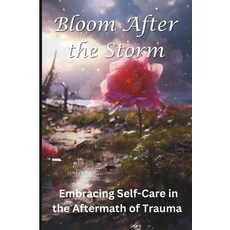 (英文圖書) Bloom After the Storm: Embracing Self-Care in the Aftermath of Trauma 平裝版, Independently Published, 英文