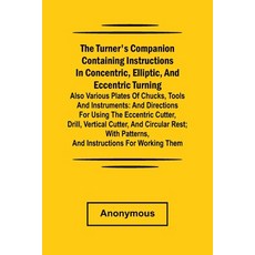 (英文圖書) he turner's companion containing instructions in concentric elliptic and ecce... 平裝版, Alpha Edition, 英文