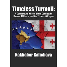 (英文圖書) Timeless Turmoil: A Comparative History of the Conflicts in Kosovo Abkhazia a... 精裝版, Academica Press, 英文