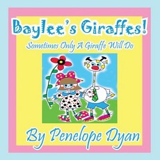 (英文圖書)Baylee's Giraffes! Sometimes Only a Giraffe Will Do 平裝版, Bellissima Publishing, 英文