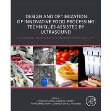 Design and Optimization of Innovative Food Processing Techniques Assisted by Ultrasound: Developing ... 平裝版, Academic Press, 英文