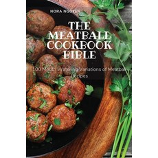 (英文圖書) The Meatball Cookbook Bible: 100 Mouth Watering Variations of Meatball Recipes 平裝版, Nora Nguyen, 英文