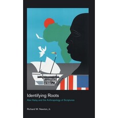 Identifying Roots: Alex Haley and the Anthropology of Scriptures 精裝版, Equinox Publishing (UK), 英文