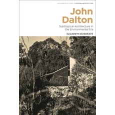 (英文圖書) John Dalton: Subtropical Modernism and the Turn to Environment in Australian Architecture 平裝版, Bloomsbury Visual Arts, 英文