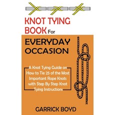 Knot Tying Book for Everyday Occasion: A Knot Tying Guide on How to Tie 25 of the Most Important Rop... 精裝版, C.U Publishing LLC, 英文