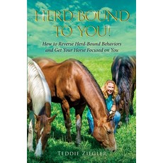 (英文圖書) Herd-Bound To You!: How to reverse herd-bound behaviors and get your horse focused on you 平裝版, Lulu.com, 英文