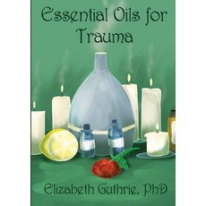 (英文圖書) Essential Oils for Trauma: Reclaiming resilience through the power of scent 平裝版, Lulu.com, 英文