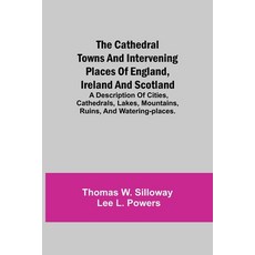 (英文圖書) The Cathedral Towns and Intervening Places of England Ireland and Scotland; A Description of... 平裝版, Alpha Edition, 英文
