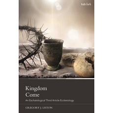 (英文圖書) Kingdom Come: An Eschatological Third Article Ecclesiology 精裝版, T&T Clark, 英文