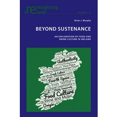 (英文圖書) Beyond Sustenance: An Exploration of Food and Drink Culture in Ireland 平裝版, Peter Lang Ltd, Internation..., 英文