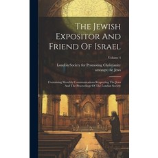 (英文圖書) The Jewish Expositor And Friend Of Israel: Containing Monthly Communications Respecting The J... 精裝版, Legare Street Press, 英文