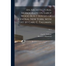 (英文圖書) An Architectural Monograph on Early Wood Built Houses of Central New York with Text by Carl ... 平裝版, Legare Street Press, 英文