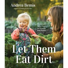 (英文圖書) Let Them Eat Dirt: Homegrown Recipes to Feed Your Infant and Toddler 平裝版, Page Street Publishing, 英文