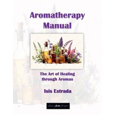 (英文圖書) Aromatherapy Manual: The Art of Healing through Aromas 平裝版, Independently Published, 英文