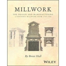 (英文圖書) Millwork: The Design and Manufacturing of Historic Millwork from 1740 - 1950 精裝版, Wiley, 英文
