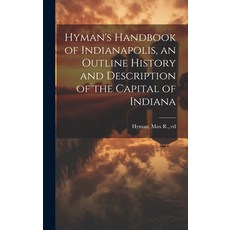 (英文圖書) Hyman's Handbook of Indianapolis an Outline History and Description of the Capital of Indiana 精裝版, Legare Street Press, 英文
