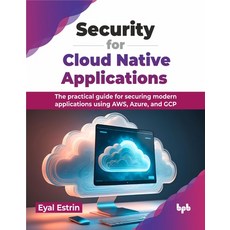 (英文圖書) Security for Cloud Native Applications: The practical guide for securing modern applications ... 平裝版, Bpb Publications, 英文
